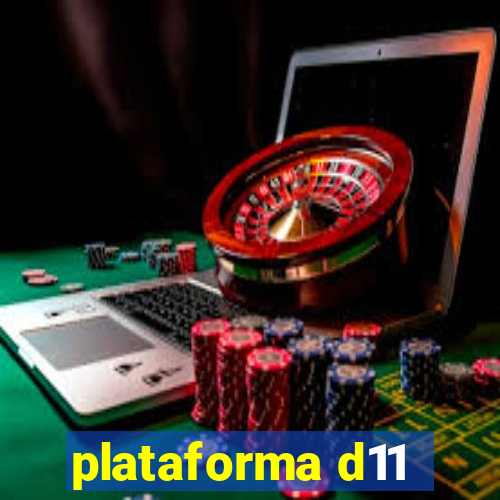 plataforma d11